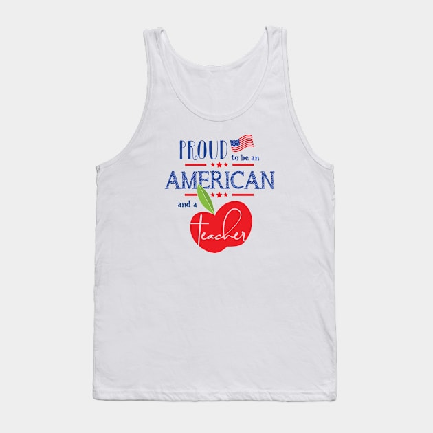 Proud to be an American and a Teacher Tank Top by TheStuffHut